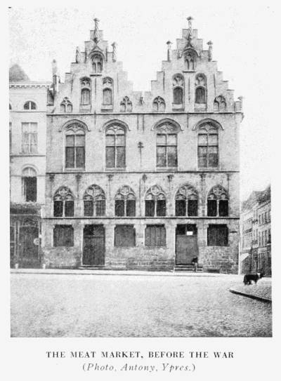 THE MEAT MARKET, BEFORE THE WAR
(Photo, Antony, Ypres.)